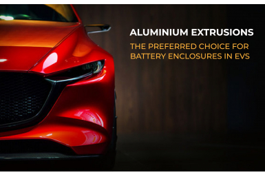 Aluminium Extrusions – The Preferred Choice For Battery Enclosures In EVs